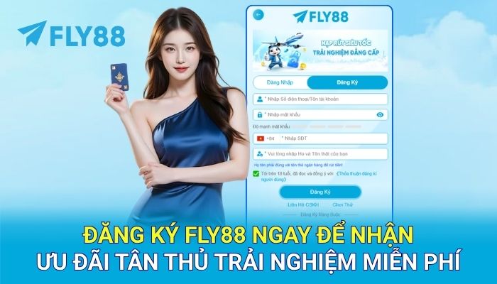 Đăng ký Fly88 ngay để nhận ưu đãi tân thủ trải nghiệm miễn phí